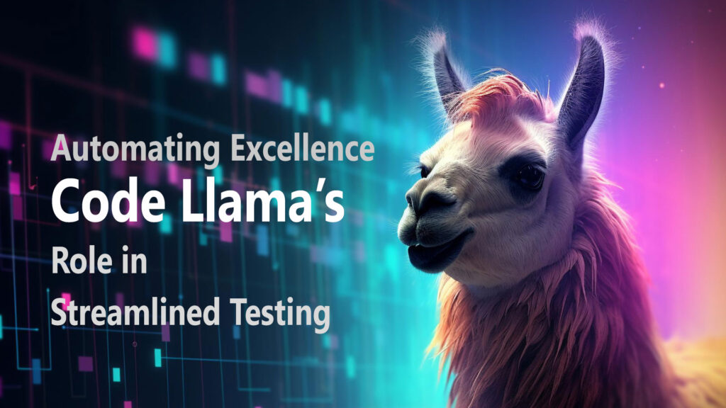 Automating Excellence: Code Llama's Role in Streamlined Testing | Gunaworks